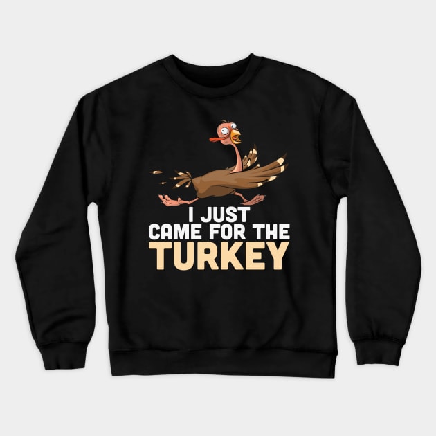 I Just Came Here For The Turkey Funny Thanksgiving T-shirt Turkey Day Gift Crewneck Sweatshirt by BadDesignCo